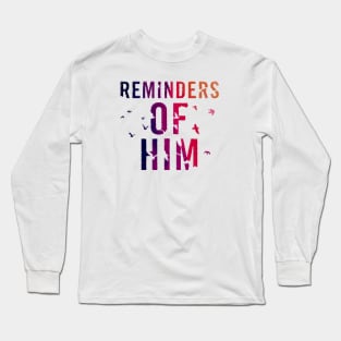 Reminders Of Him Long Sleeve T-Shirt